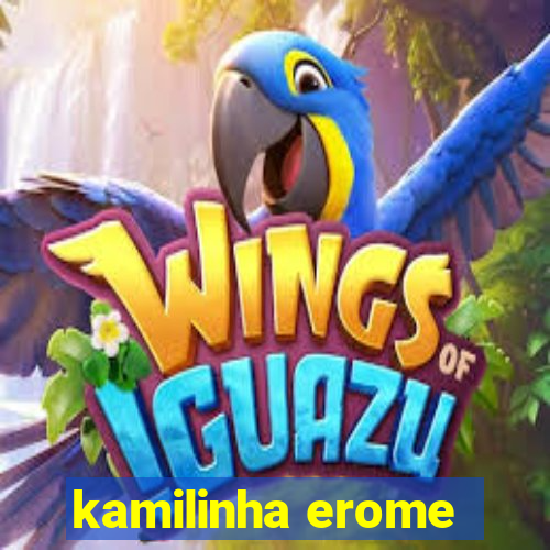 kamilinha erome